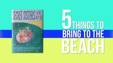 5 THINGS TO BRING TO THE BEACH WITH LYNNE RAE PERKINS