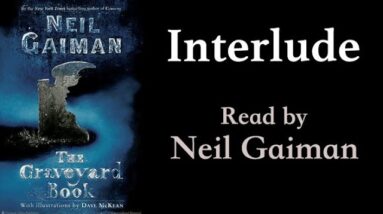 The Graveyard Book: Interlude | Read by Neil Gaiman